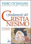 Ottaviano Piero - I fondamenti del cristianesimo. Il cristianesimo: accettabile?