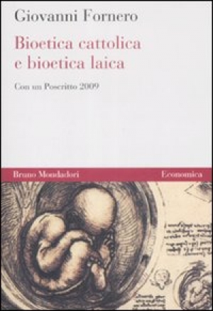 Fornero Giovanni - Bioetica cattolica e bioetica laica